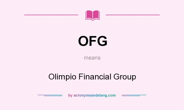What does OFG mean? It stands for Olimpio Financial Group