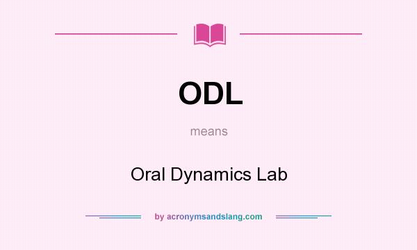 What does ODL mean? It stands for Oral Dynamics Lab