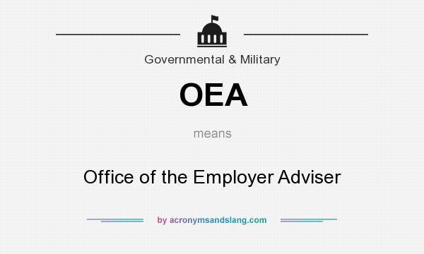 What does OEA mean? It stands for Office of the Employer Adviser