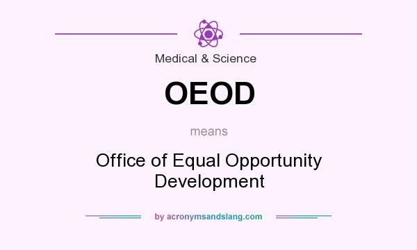 What does OEOD mean? It stands for Office of Equal Opportunity Development