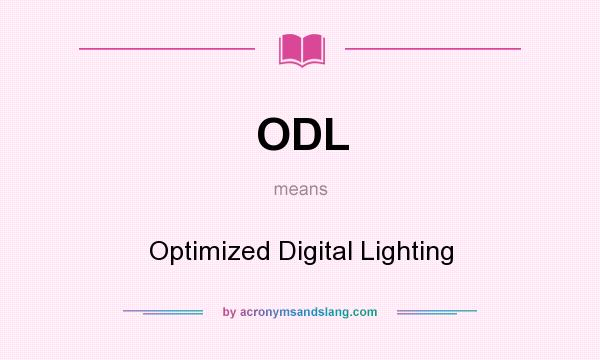 What does ODL mean? It stands for Optimized Digital Lighting