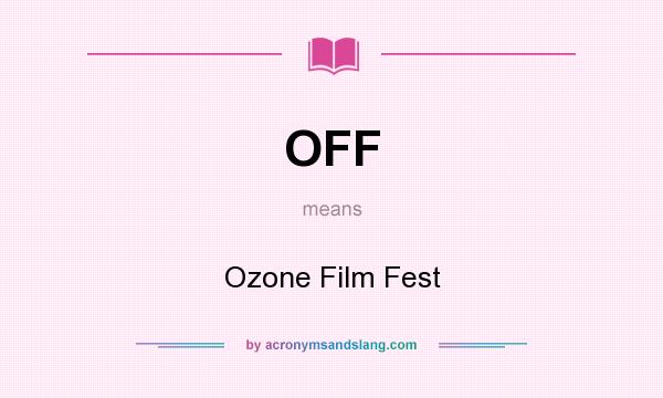 What does OFF mean? It stands for Ozone Film Fest