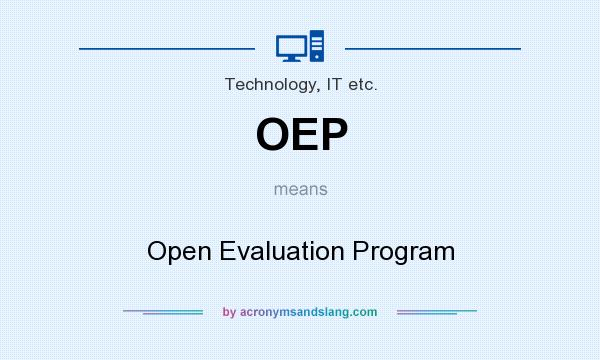 What does OEP mean? It stands for Open Evaluation Program