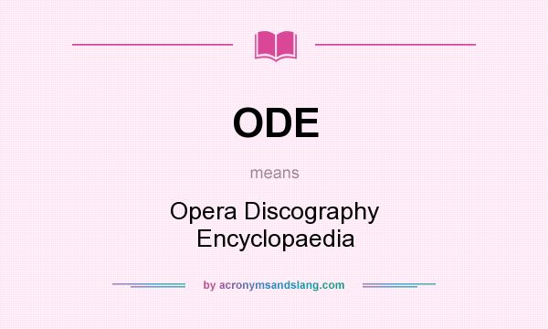 What does ODE mean? It stands for Opera Discography Encyclopaedia