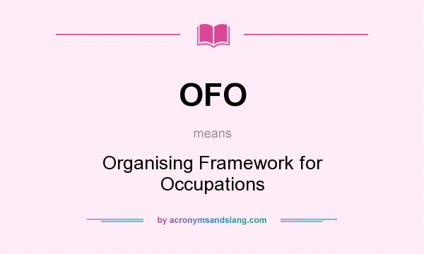 What does OFO mean? It stands for Organising Framework for Occupations