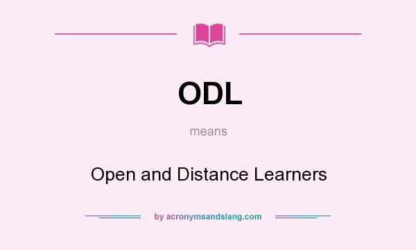 What does ODL mean? It stands for Open and Distance Learners