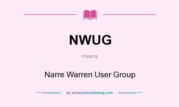 What does NWUG mean? It stands for Narre Warren User Group
