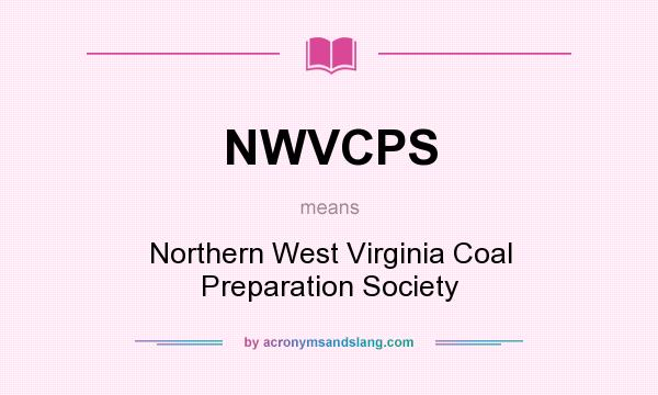 What does NWVCPS mean? It stands for Northern West Virginia Coal Preparation Society