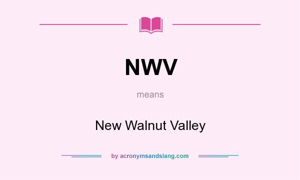What does NWV mean? It stands for New Walnut Valley