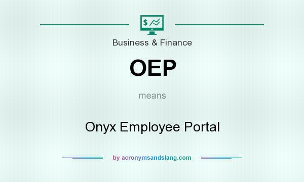 What does OEP mean? It stands for Onyx Employee Portal