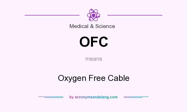 What does OFC mean? It stands for Oxygen Free Cable