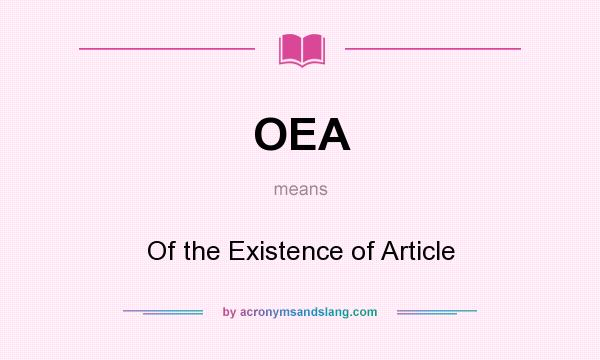 What does OEA mean? It stands for Of the Existence of Article