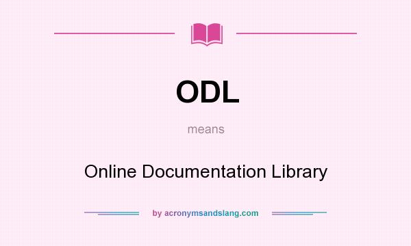 What does ODL mean? It stands for Online Documentation Library