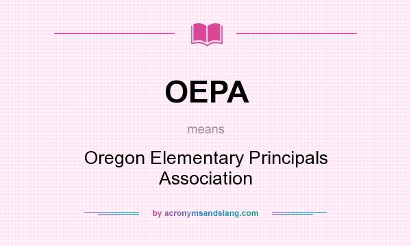 What does OEPA mean? It stands for Oregon Elementary Principals Association