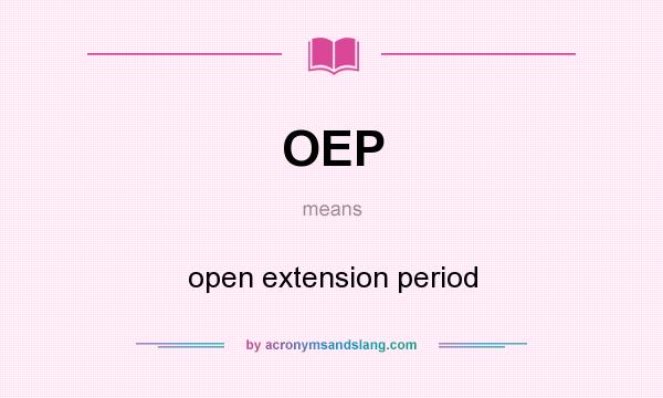 What does OEP mean? It stands for open extension period