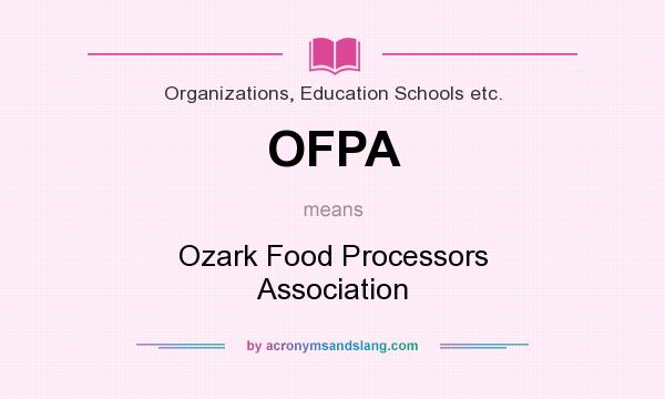 What does OFPA mean? It stands for Ozark Food Processors Association