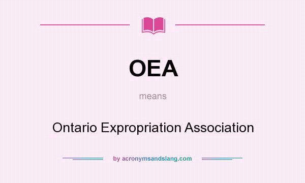 What does OEA mean? It stands for Ontario Expropriation Association