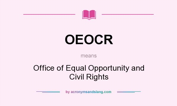 What does OEOCR mean? It stands for Office of Equal Opportunity and Civil Rights