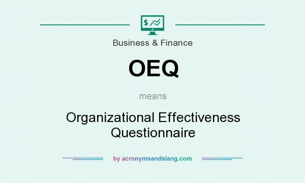 What does OEQ mean? It stands for Organizational Effectiveness Questionnaire