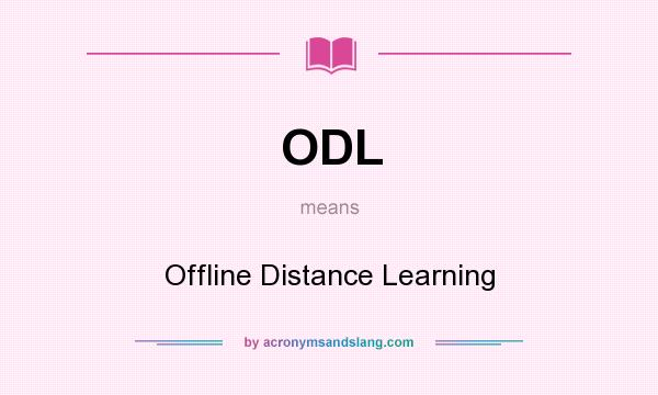 What does ODL mean? It stands for Offline Distance Learning