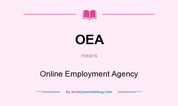 What does OEA mean? It stands for Online Employment Agency