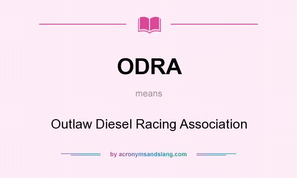 What does ODRA mean? It stands for Outlaw Diesel Racing Association