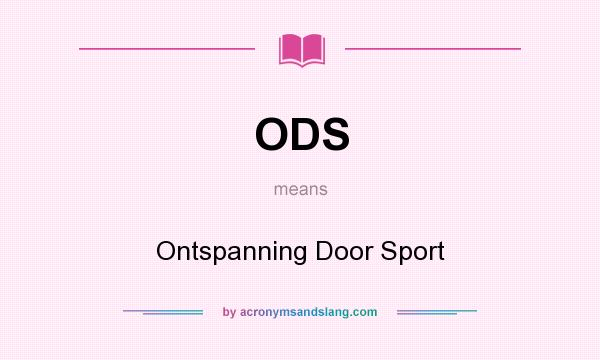 What does ODS mean? It stands for Ontspanning Door Sport