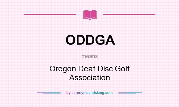 What does ODDGA mean? It stands for Oregon Deaf Disc Golf Association
