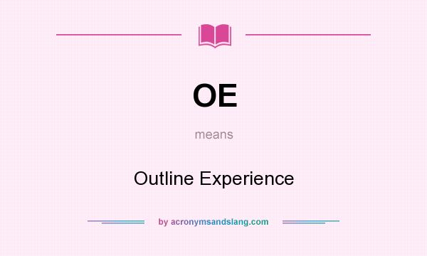 What does OE mean? It stands for Outline Experience
