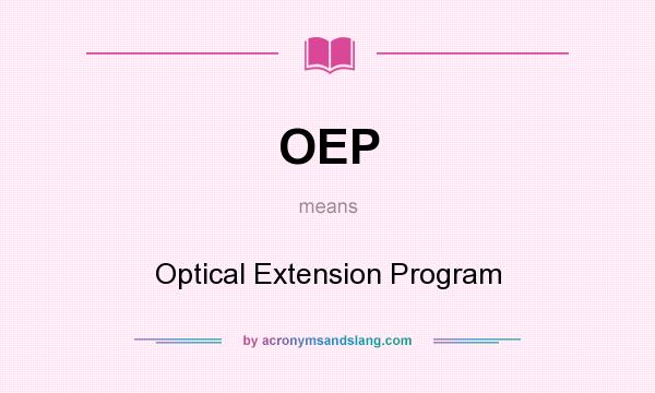 What does OEP mean? It stands for Optical Extension Program