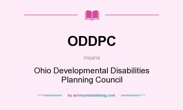 What does ODDPC mean? It stands for Ohio Developmental Disabilities Planning Council