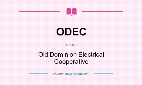 What does ODEC mean? It stands for Old Dominion Electrical Cooperative