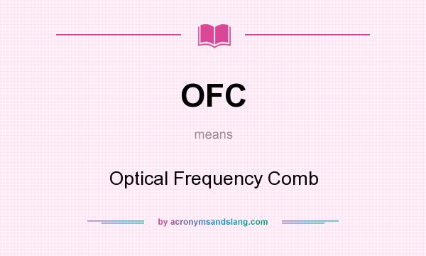 What does OFC mean? It stands for Optical Frequency Comb