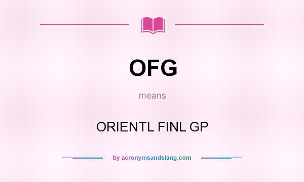 What does OFG mean? It stands for ORIENTL FINL GP