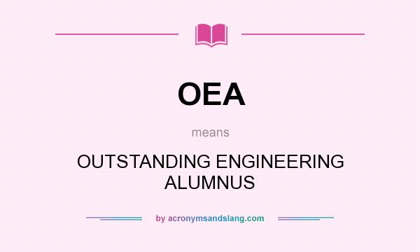 What does OEA mean? It stands for OUTSTANDING ENGINEERING ALUMNUS