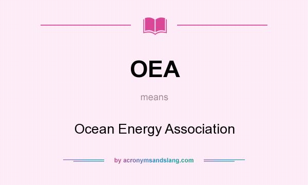 What does OEA mean? It stands for Ocean Energy Association