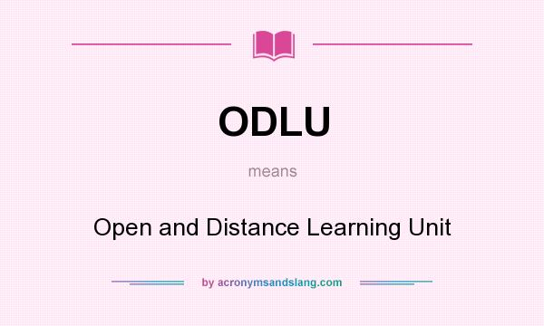 What does ODLU mean? It stands for Open and Distance Learning Unit