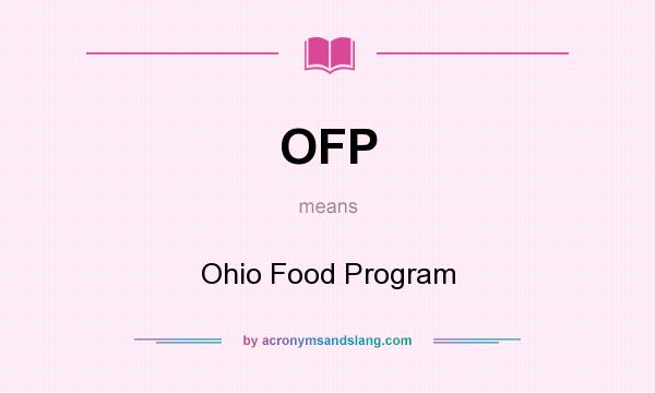 What does OFP mean? It stands for Ohio Food Program