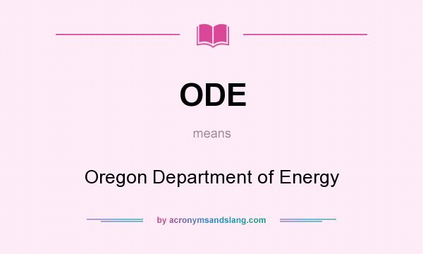 What does ODE mean? It stands for Oregon Department of Energy