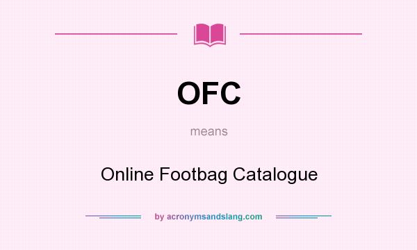 What does OFC mean? It stands for Online Footbag Catalogue