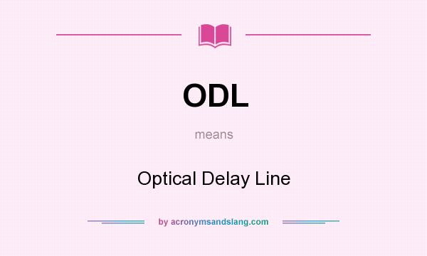 What does ODL mean? It stands for Optical Delay Line
