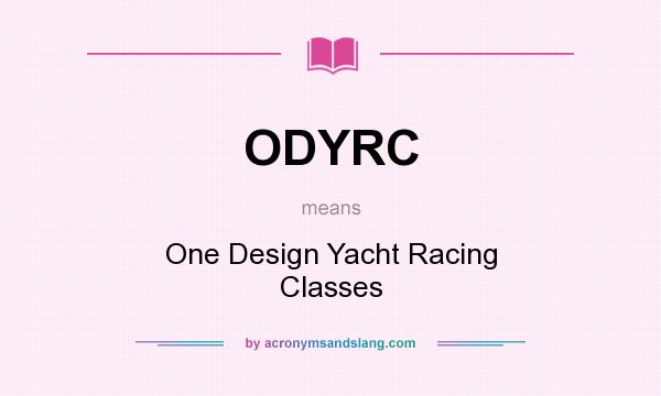 What does ODYRC mean? It stands for One Design Yacht Racing Classes