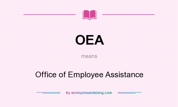 What does OEA mean? It stands for Office of Employee Assistance