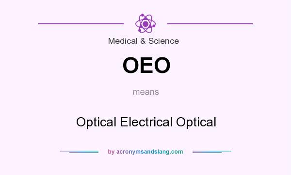 What does OEO mean? It stands for Optical Electrical Optical