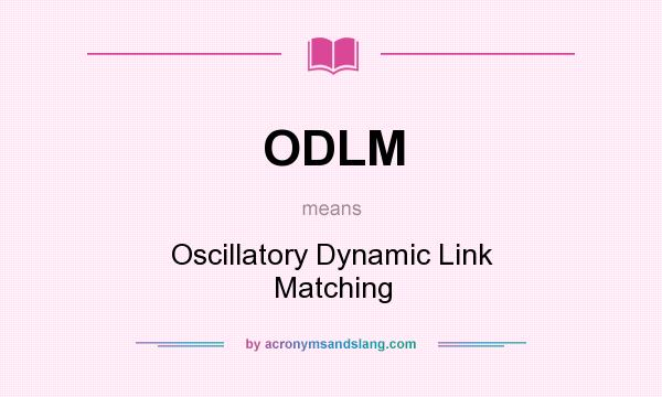 What does ODLM mean? It stands for Oscillatory Dynamic Link Matching