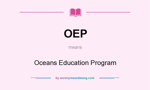 What does OEP mean? It stands for Oceans Education Program