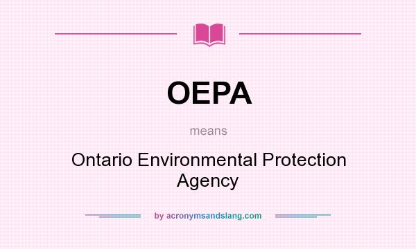 What does OEPA mean? It stands for Ontario Environmental Protection Agency