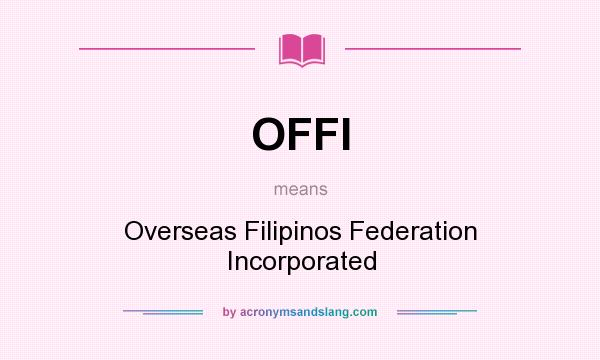 What does OFFI mean? It stands for Overseas Filipinos Federation Incorporated
