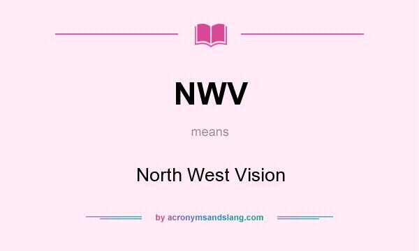 What does NWV mean? It stands for North West Vision