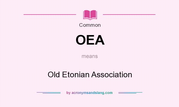 What does OEA mean? It stands for Old Etonian Association